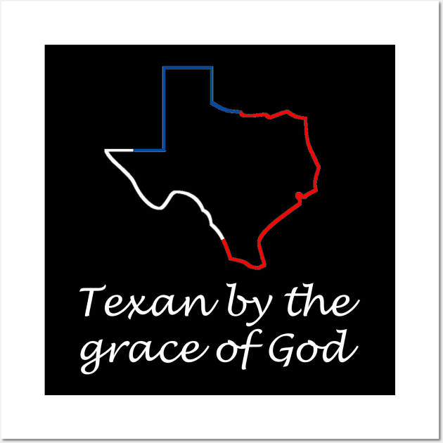 Texan by the grace of god Wall Art by PSdesigns